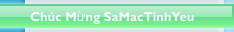 Ch&uacute;c Mừng SaMacTinhYeu